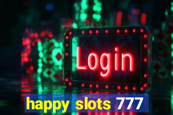 happy slots 777